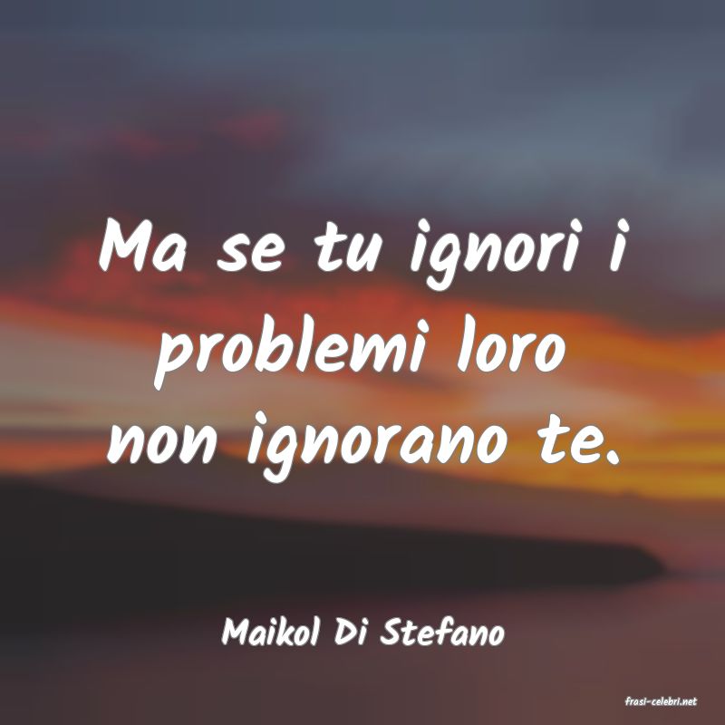 frasi di  Maikol Di Stefano
