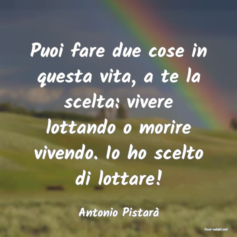 frasi di Antonio Pistar