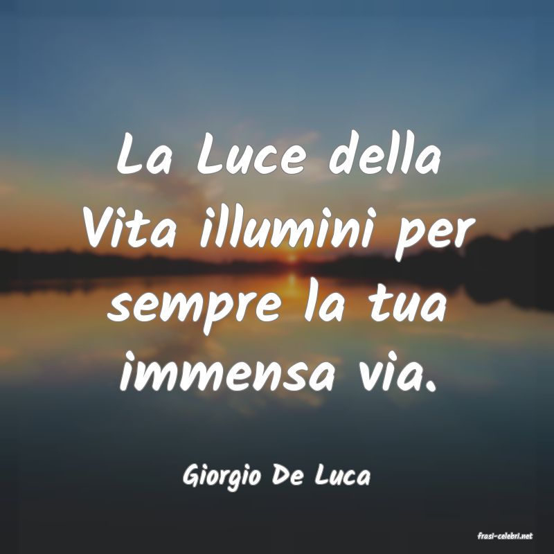 frasi di  Giorgio De Luca
