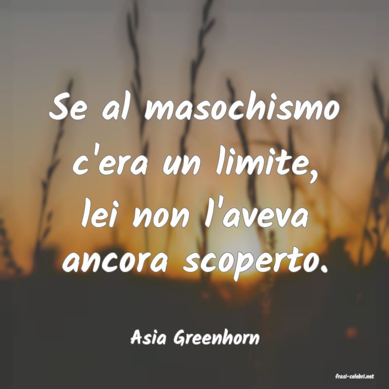 frasi di  Asia Greenhorn
