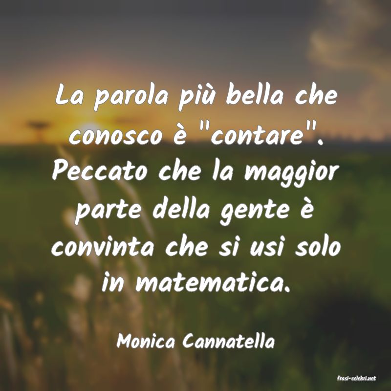 frasi di  Monica Cannatella
