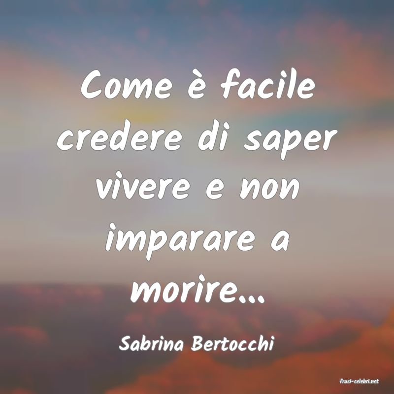 frasi di  Sabrina Bertocchi
