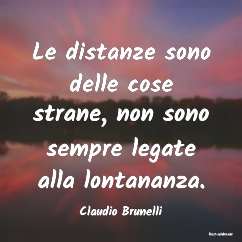 frasi di  Claudio Brunelli
