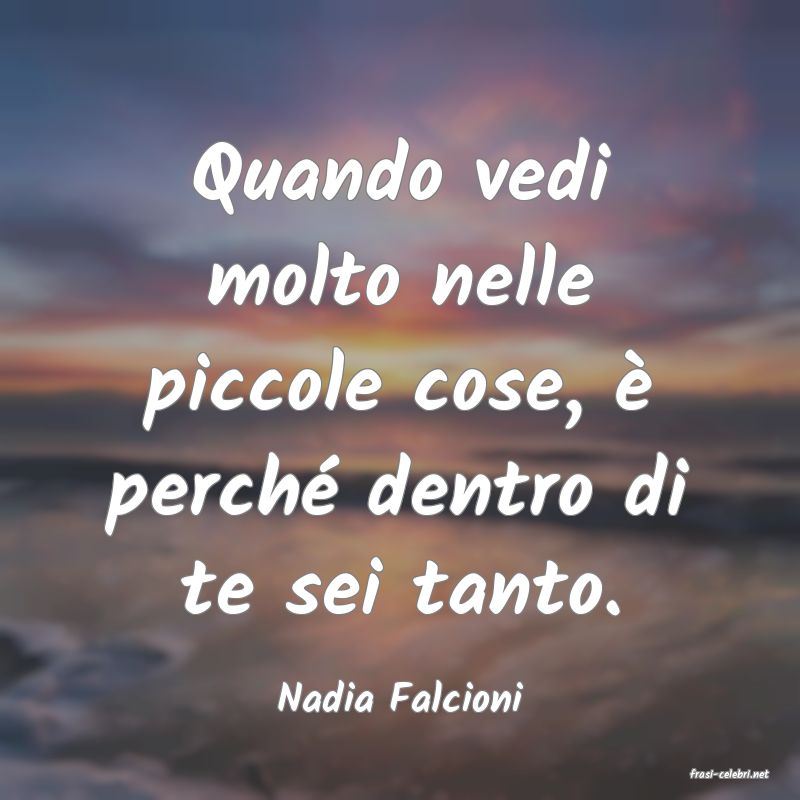 frasi di  Nadia Falcioni
