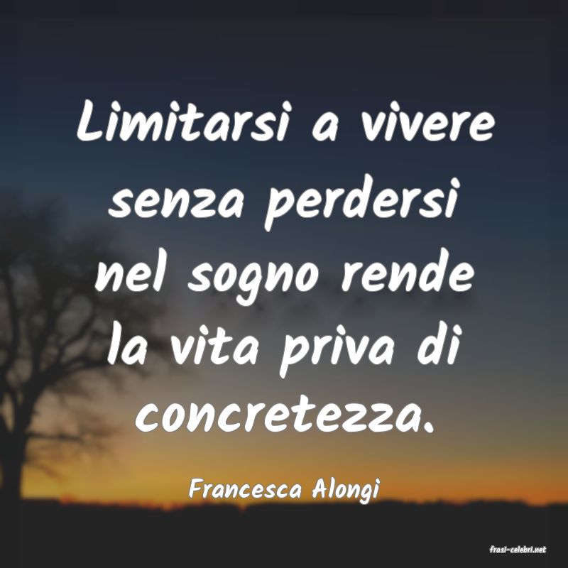 frasi di  Francesca Alongi
