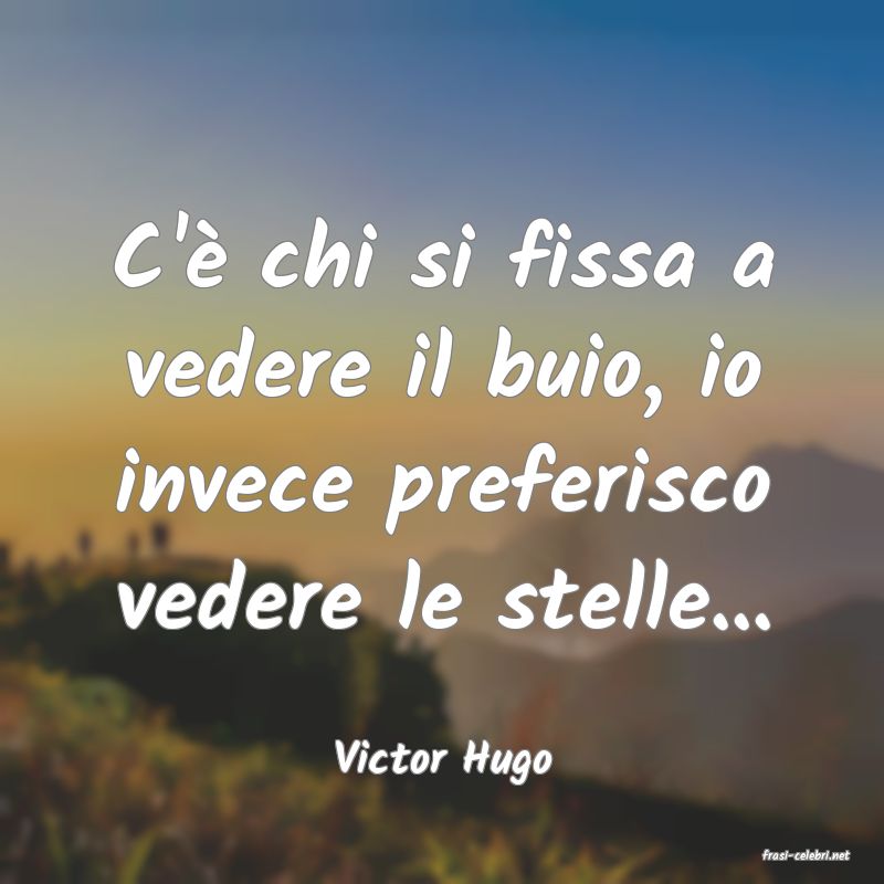 frasi di  Victor Hugo
