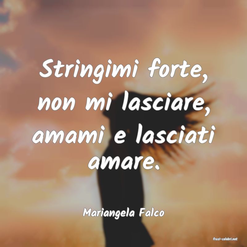 frasi di  Mariangela Falco
