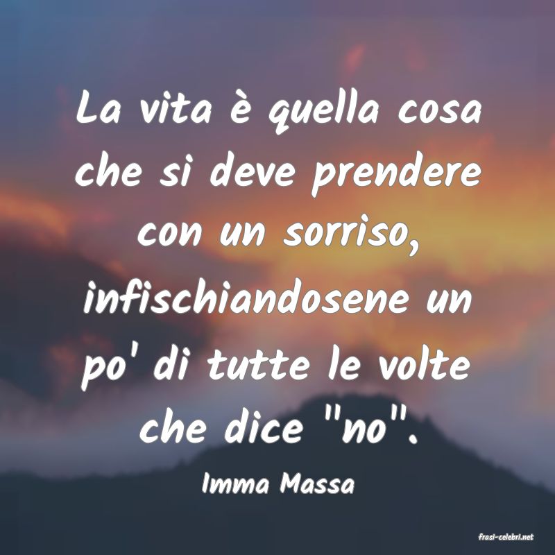 frasi di  Imma Massa
