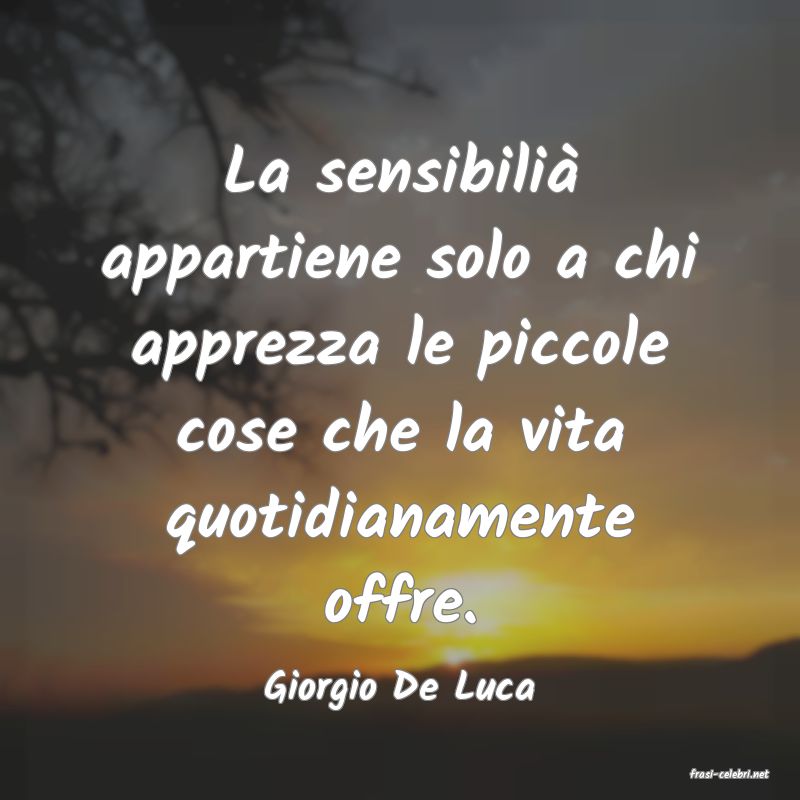 frasi di  Giorgio De Luca
