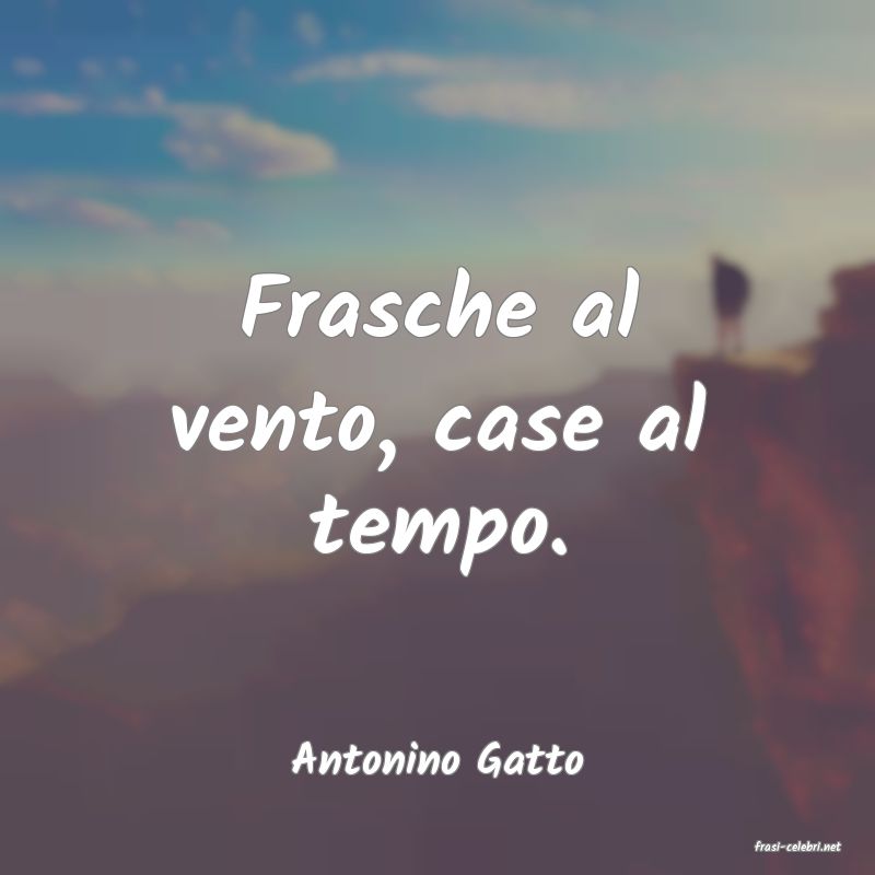 frasi di  Antonino Gatto
