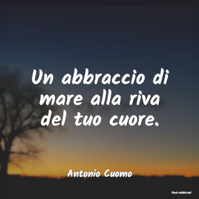 frasi di  Antonio Cuomo
