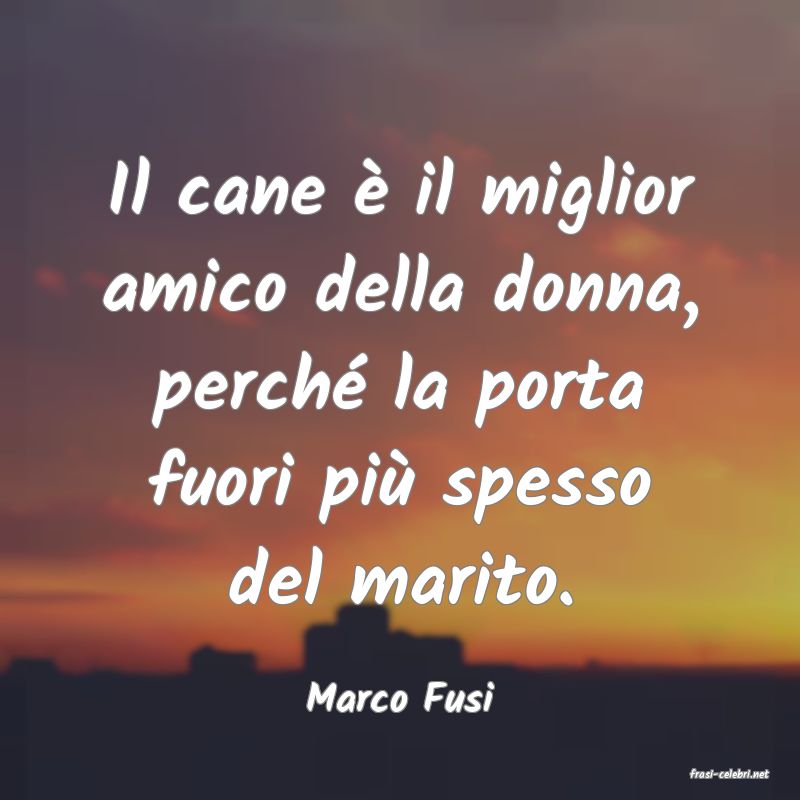 frasi di  Marco Fusi
