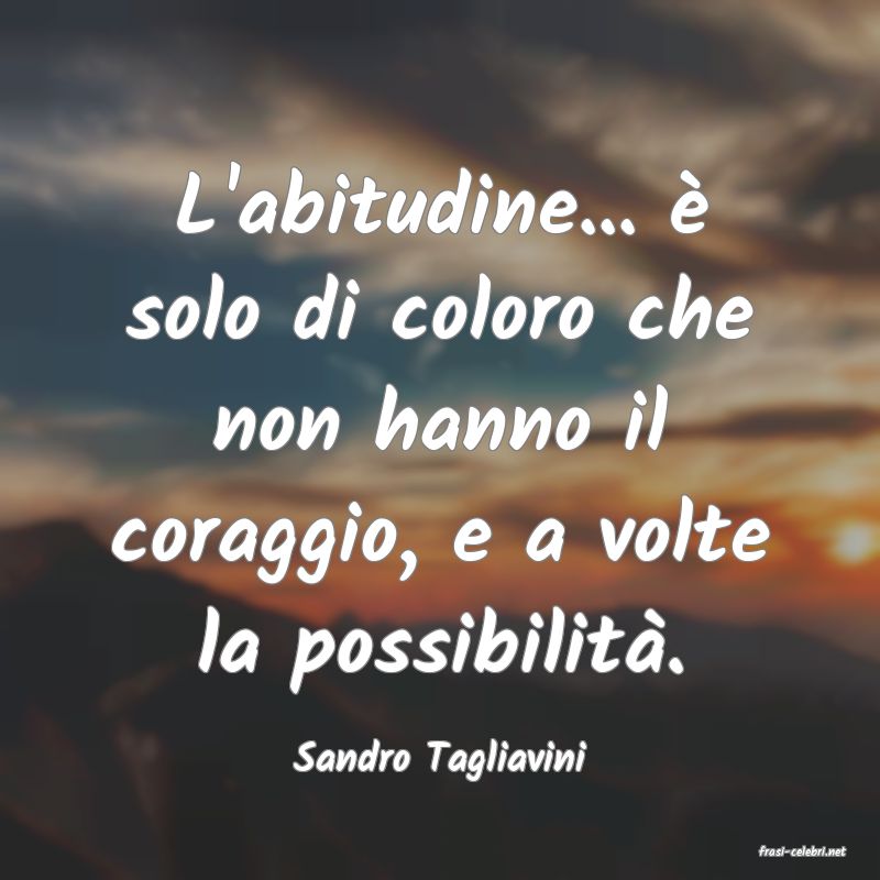 frasi di  Sandro Tagliavini
