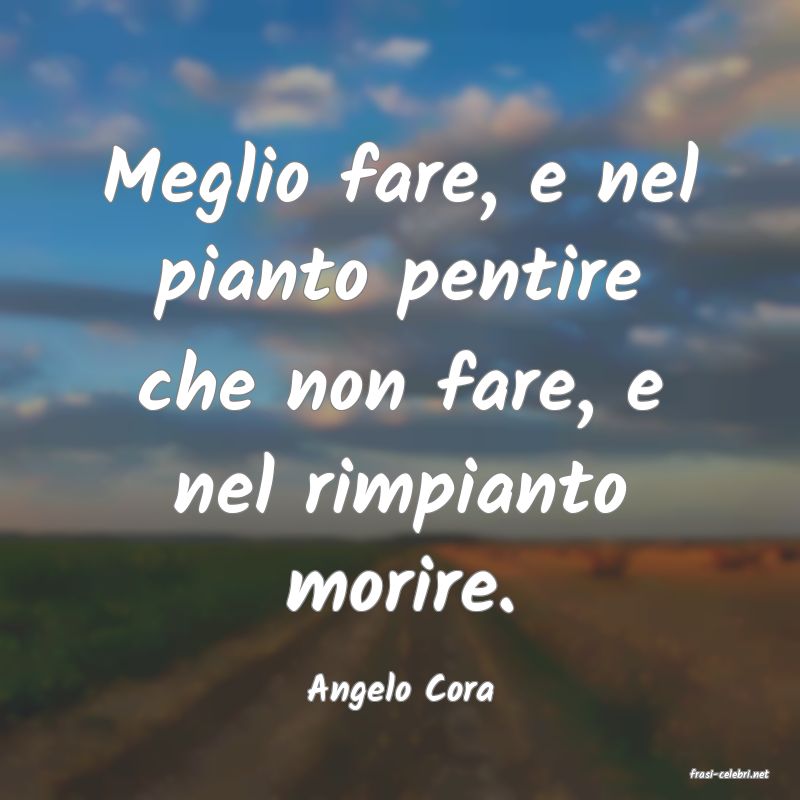 frasi di  Angelo Cora
