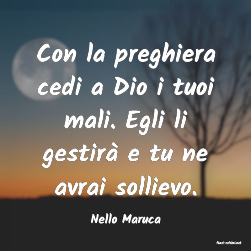 frasi di  Nello Maruca
