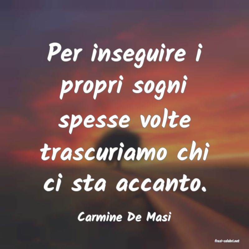 frasi di  Carmine De Masi
