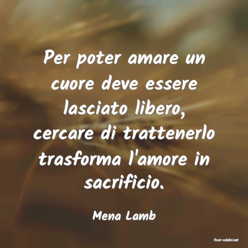 frasi di  Mena Lamb
