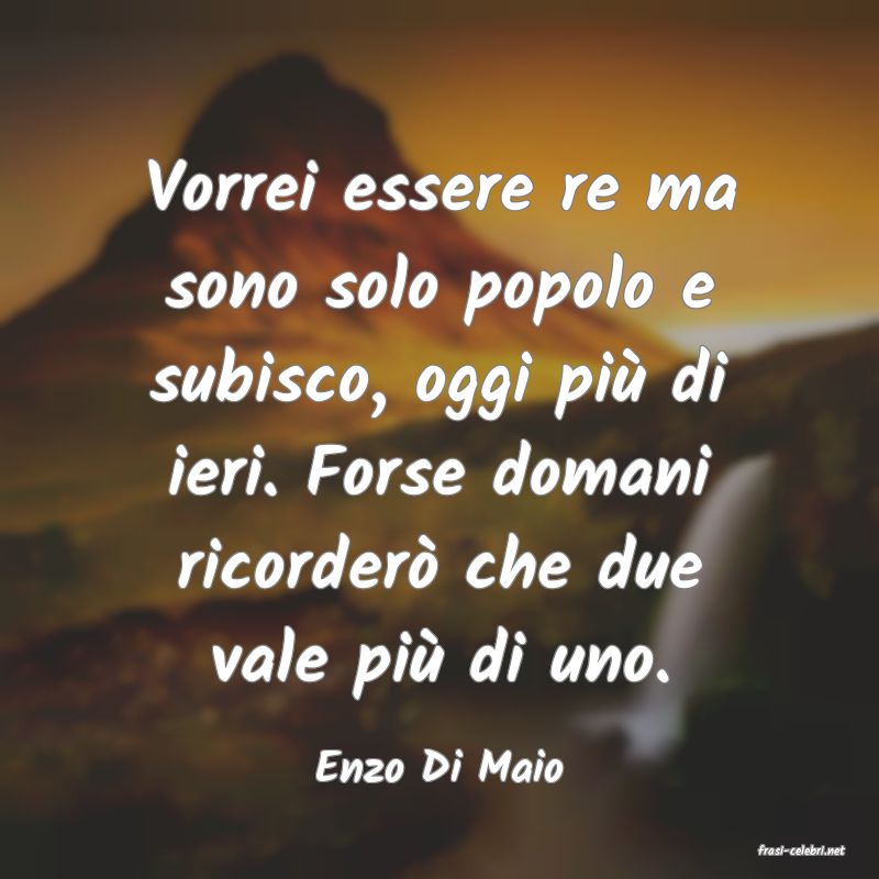 frasi di  Enzo Di Maio
