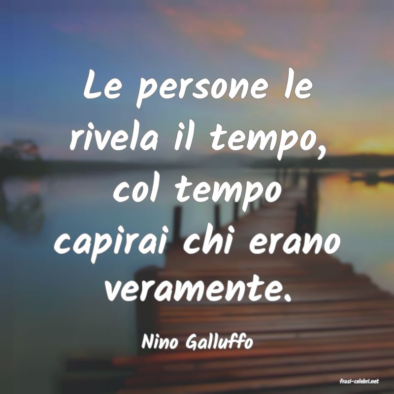 frasi di  Nino Galluffo
