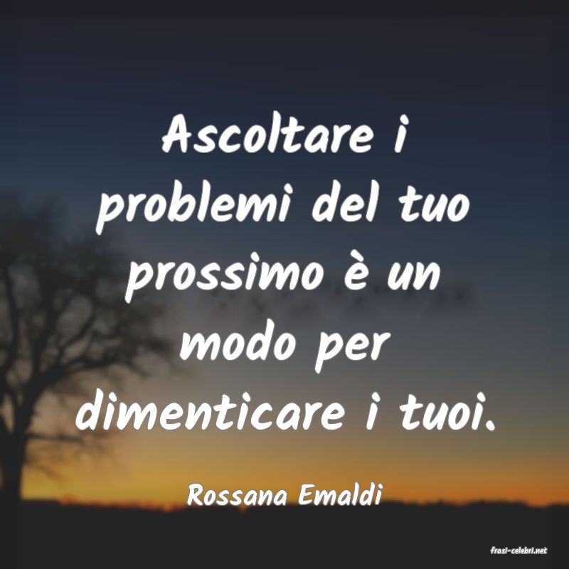 frasi di  Rossana Emaldi
