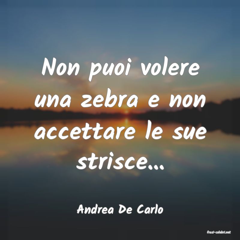 frasi di  Andrea De Carlo
