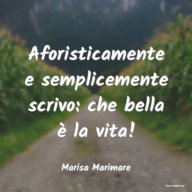 frasi di  Marisa Marimare
