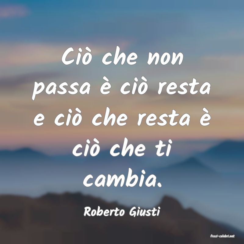 frasi di  Roberto Giusti
