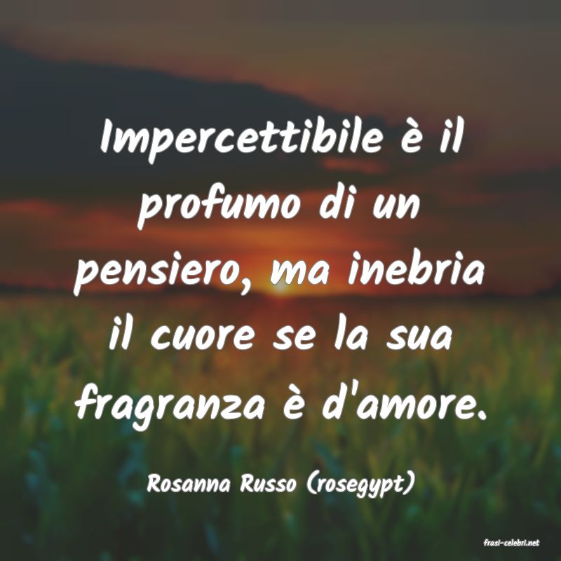 frasi di  Rosanna Russo (rosegypt)
