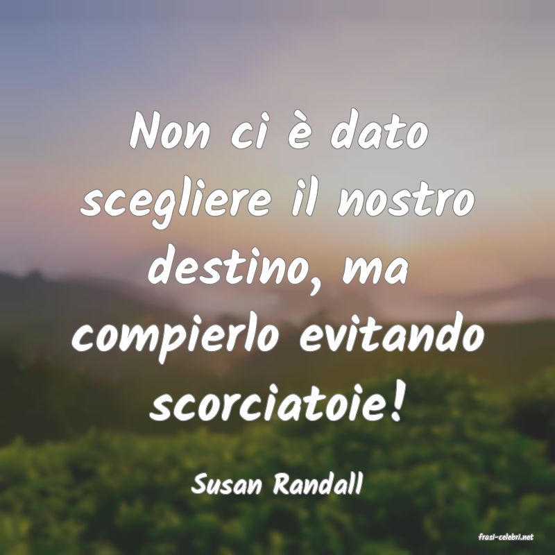 frasi di  Susan Randall
