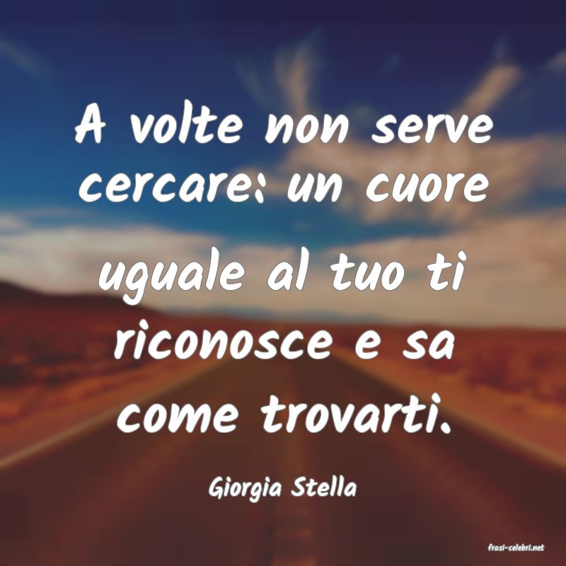 frasi di  Giorgia Stella
