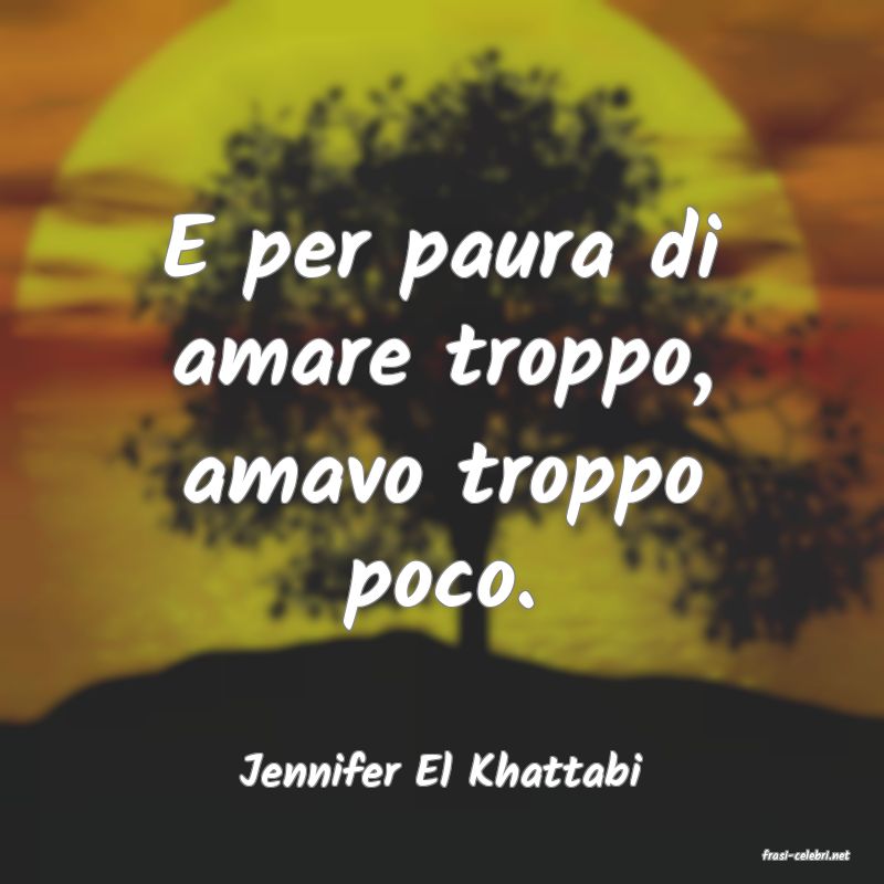 frasi di  Jennifer El Khattabi
