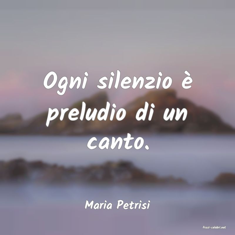 frasi di  Maria Petrisi
