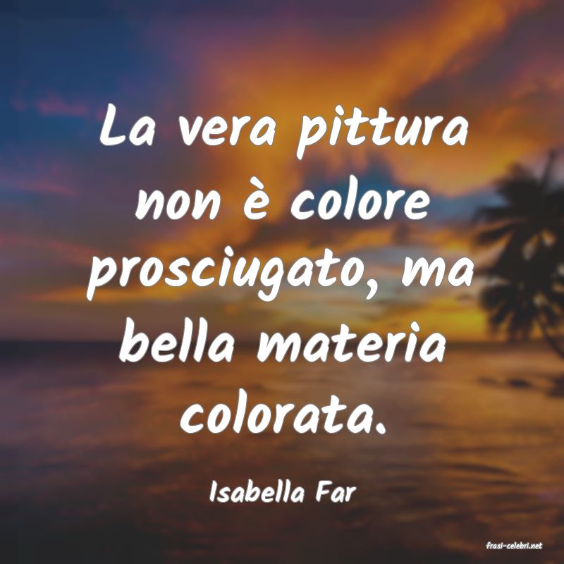 frasi di  Isabella Far
