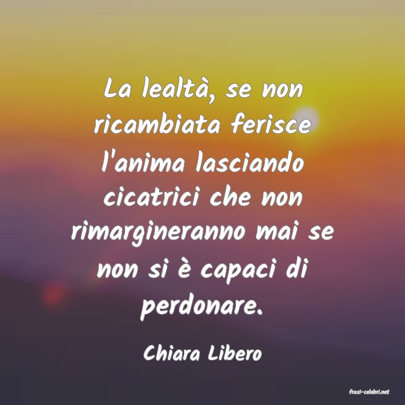 frasi di  Chiara Libero
