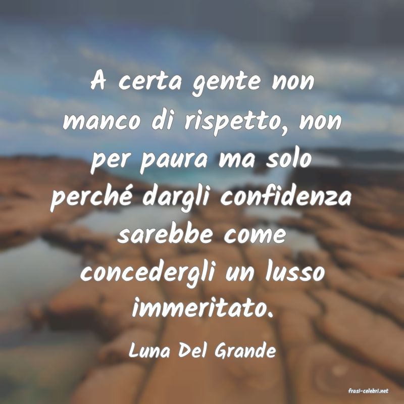 frasi di  Luna Del Grande
