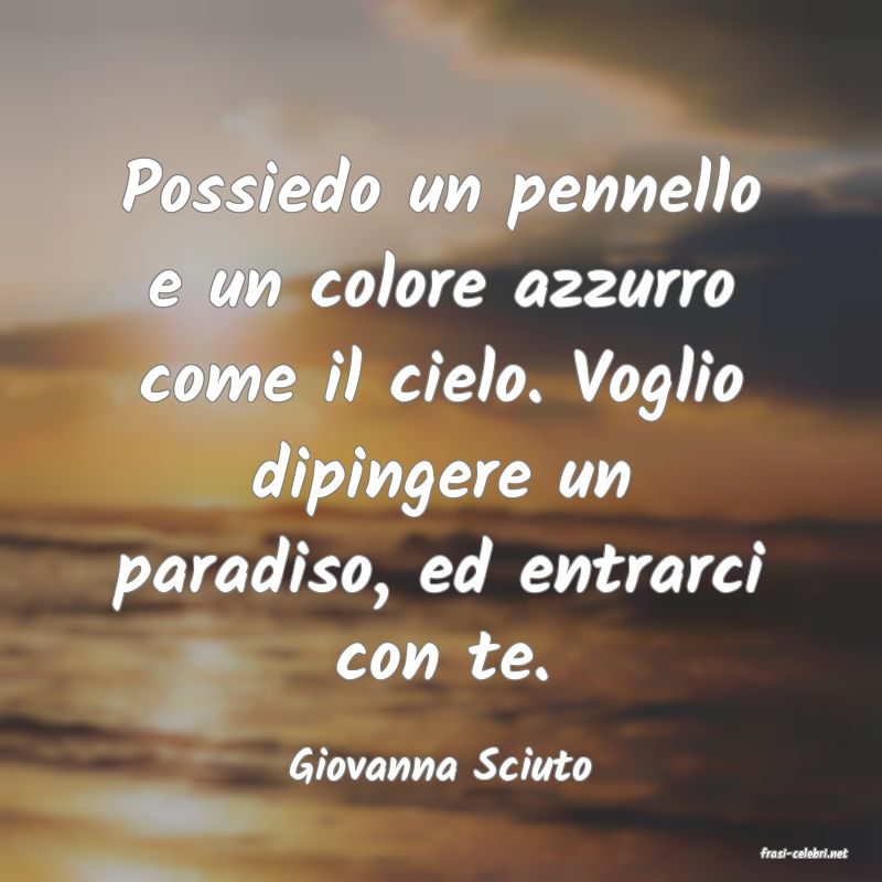 frasi di  Giovanna Sciuto
