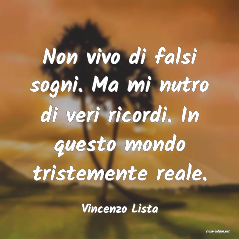 frasi di  Vincenzo Lista
