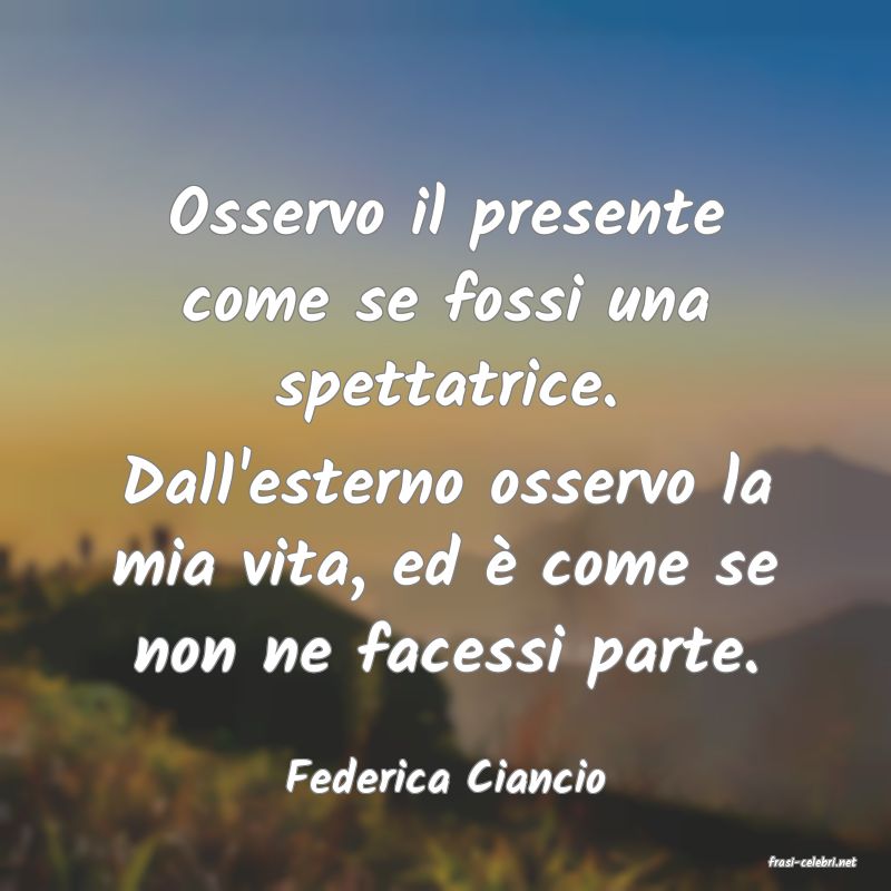 frasi di  Federica Ciancio
