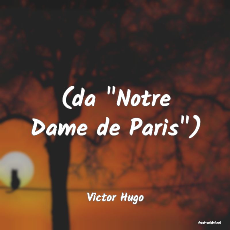 frasi di  Victor Hugo
