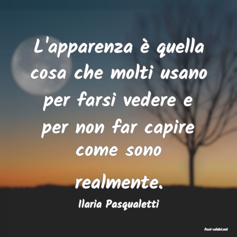 frasi di  Ilaria Pasqualetti
