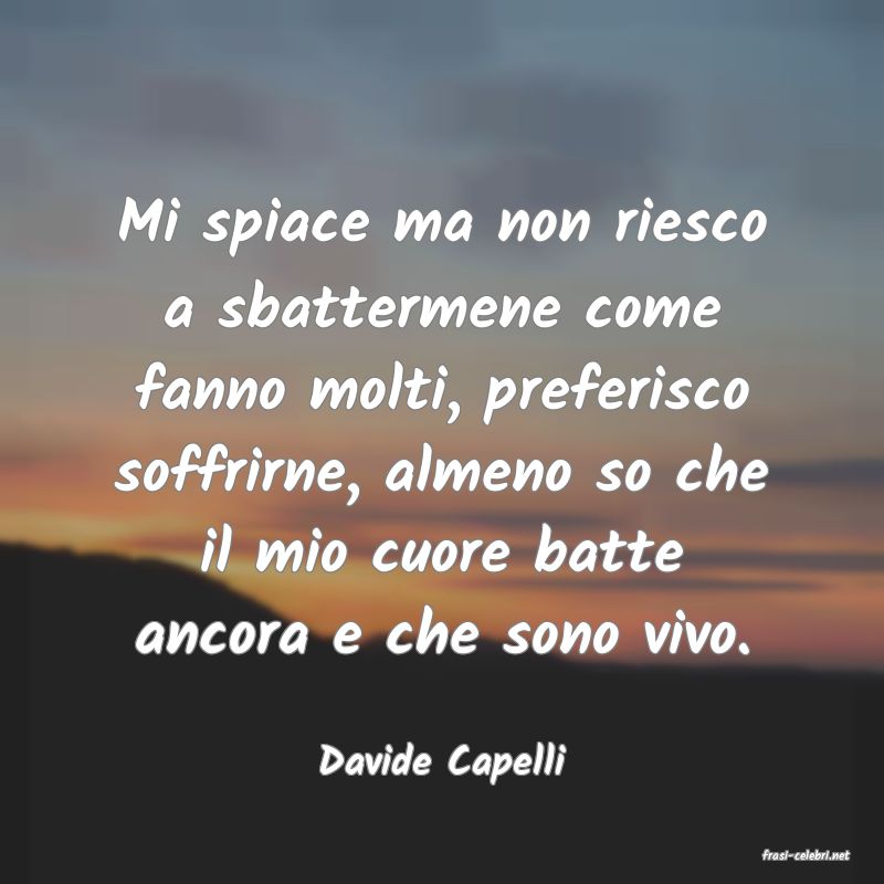 frasi di  Davide Capelli
