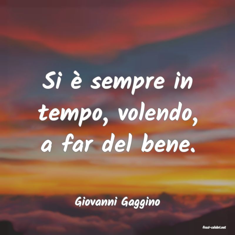 frasi di  Giovanni Gaggino
