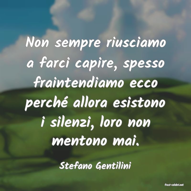 frasi di  Stefano Gentilini
