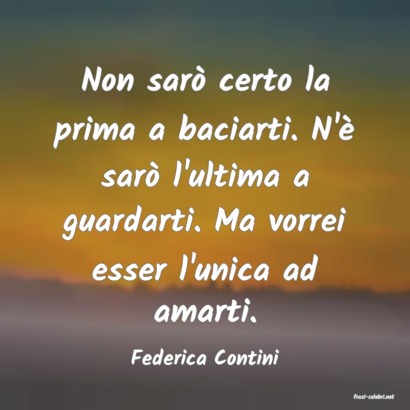 frasi di  Federica Contini
