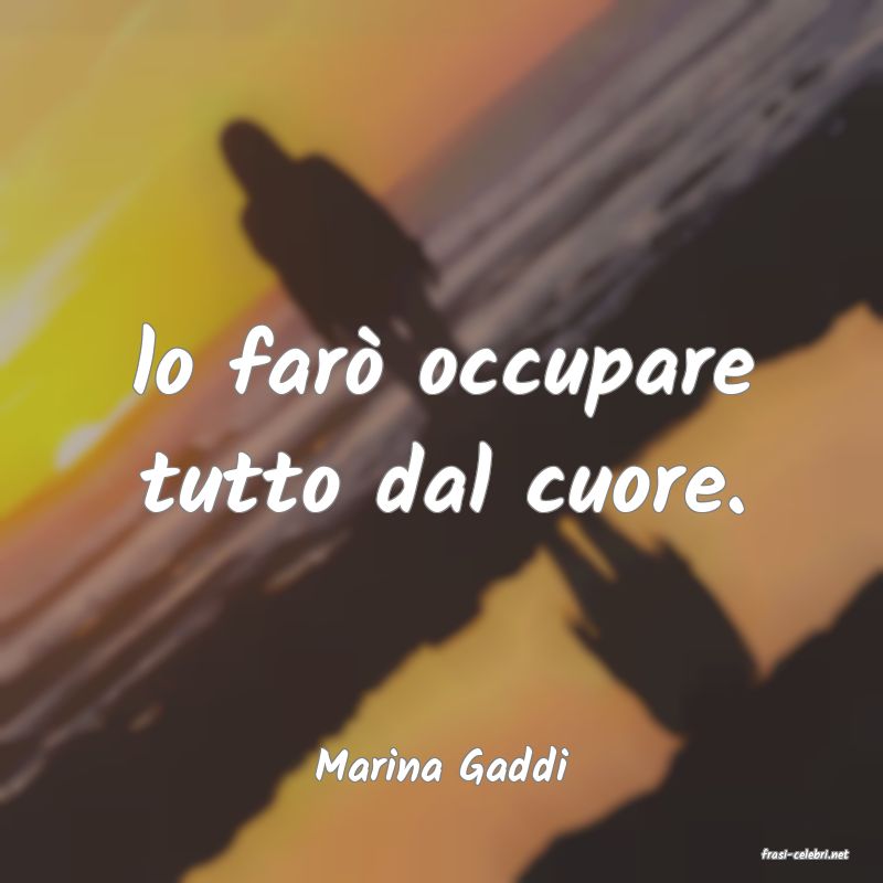 frasi di  Marina Gaddi
