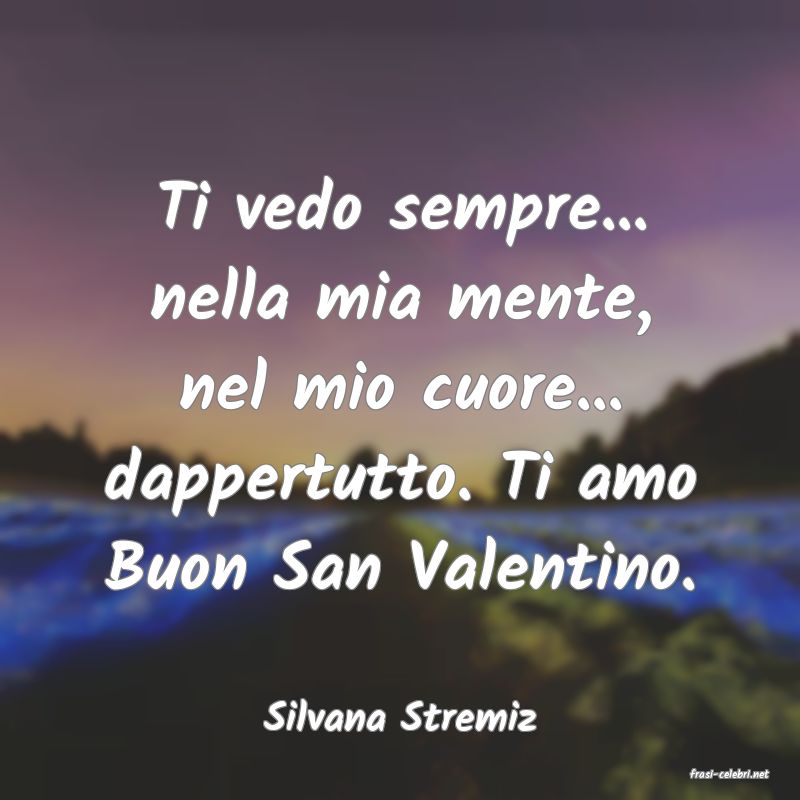 frasi di Silvana Stremiz