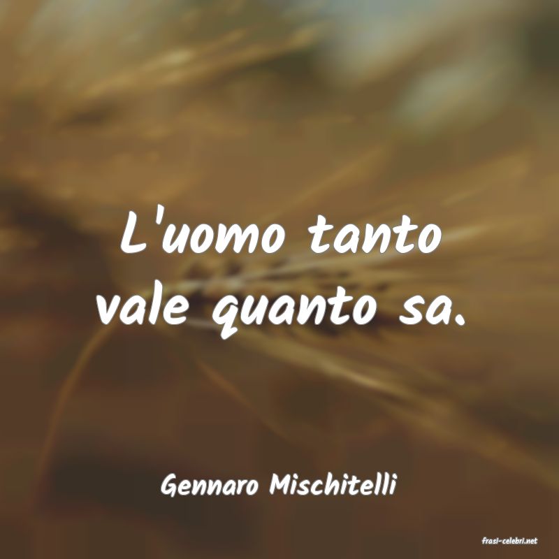 frasi di  Gennaro Mischitelli
