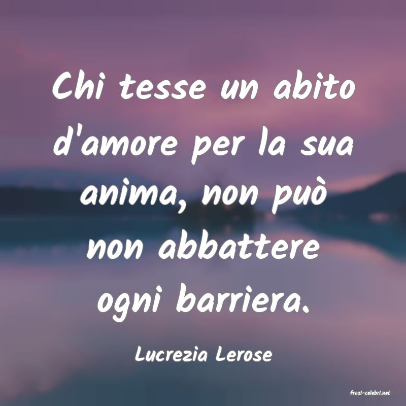 frasi di  Lucrezia Lerose
