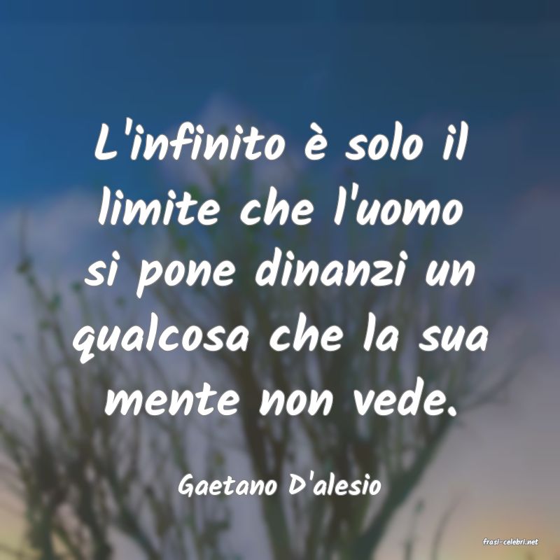 frasi di  Gaetano D'alesio
