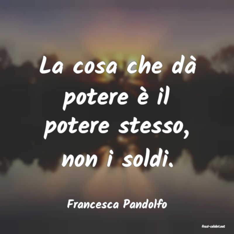 frasi di  Francesca Pandolfo
